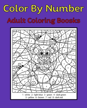Color By Number Adult Coloring Books: 50 Unique Color By Number Design for drawing and coloring Stress Relieving Designs for Adults Relaxation Creative haven color by number Books