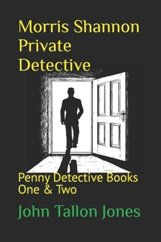 Morris Shannon Private Detective: Penny Detective Books One & Two