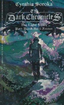 The Dark Chronicles: The Light Years, Pt. 1: Heaven, Hell or Freedom (Crossings) (Dark Chronicles, the Light Years)