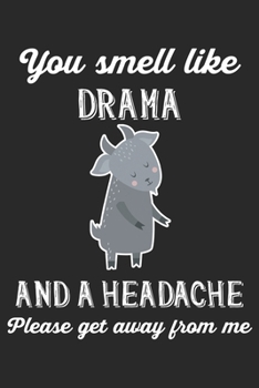 Paperback You Smell Like Drama And A Headache Please Get Away From Me: Goat. Dot Grid Composition Notebook to Take Notes at Work. Dotted Bullet Point Diary, To- Book