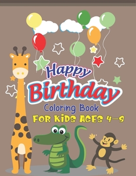 Happy Birthday Coloring Book for  Kids Ages 4-8: An Birthday Coloring Book with beautiful Birthday Cake, Cupcakes, Hat, bears, boys, girls, candles, ... Relaxation, Amazing Birthday Gifts for Kids
