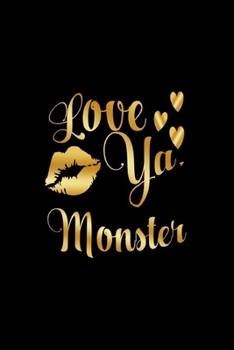Love Ya, Monster: Journal: Gift Ideas for Men with Sexy Nickname