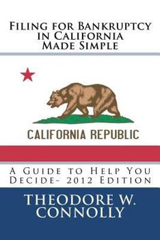 Paperback Filing for Bankruptcy in California Made Simple: A Guide to Help You Decide Book