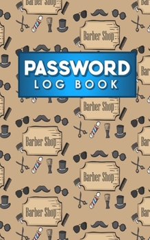 Paperback Password Log Book: Email Address And Password Book, Password Keeper, Passcode Book, Password Storage, Cute Barbershop Cover Book