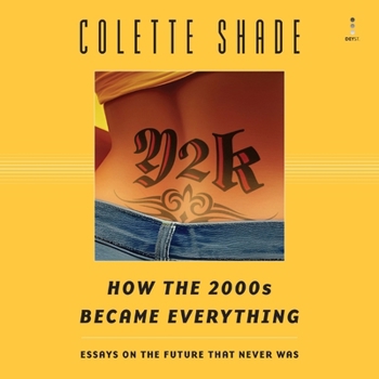 MP3 CD Y2K: How the 2000s Became Everything (Essays on the Future That Never Was) Book