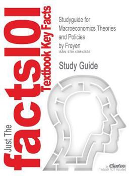 Outlines  &  Highlights for Macroeconomics Theories and Policies by Froyen, ISBN: 0131435825 (Cram101 Textbook Outlines)