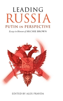 Hardcover Leading Russia: Putin in Perspective: Essays in Honour of Archie Brown Book