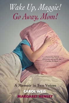 Paperback Wake Up, Maggie! Go Away, Mom! A Memoir in Two Voices Book