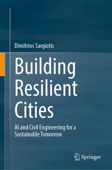Building Resilient Cities: AI and Civil Engineering for a Sustainable Tomorrow