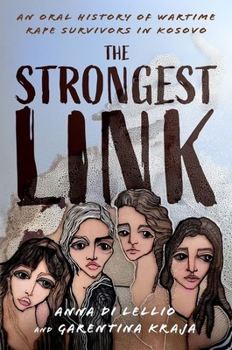 Hardcover The Strongest Link: An Oral History of Wartime Rape Survivors in Kosovo Book