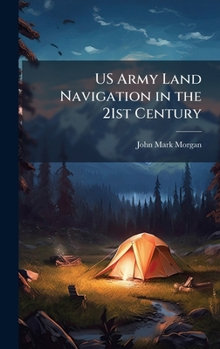 Hardcover US Army Land Navigation in the 21st Century Book