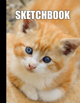 Paperback Sketchbook: Cute Kitten Cat Cover Design - White Paper - 120 Blank Unlined Pages - 8.5" X 11" - Matte Finished Soft Cover Book