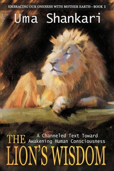 Paperback The Lion's Wisdom: A Channeled Text Toward Awakening Human Consciousness Book