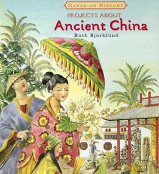 Projects About Ancient China (Hands-on History) - Book  of the Hands-on History