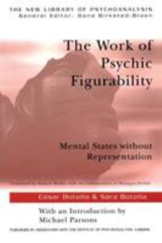 Paperback The Work of Psychic Figurability: Mental States Without Representation Book
