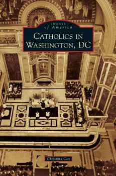 Catholics in Washington D.C. - Book  of the Images of America: D.C.