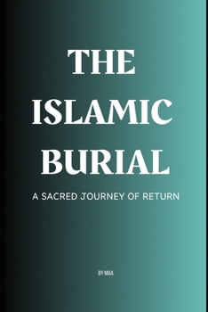 Paperback The Islamic Burial: A Sacred Journey of Return Book