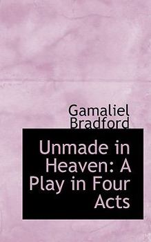 Hardcover Unmade in Heaven: A Play in Four Acts Book