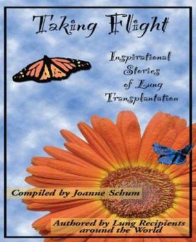 Paperback Taking Flight: Inspirational Stories of Lung Transplantation Book