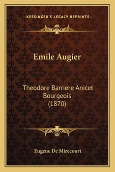 Emile Augier: Theodore Barriere Anicet Bourgeois (1870)