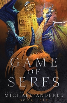 Game of Serfs: Book Six - Book #6 of the Game of Serfs