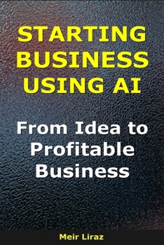 How to Start a Business Using AI: From Idea to Profitable Business (BizMove)