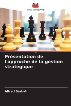 Présentation de l'approche de la gestion stratégique (French Edition)