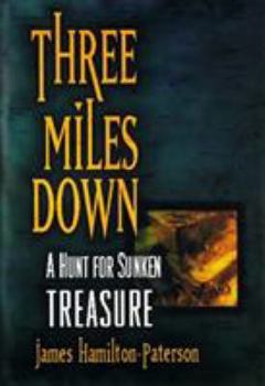 Hardcover Three Miles Down: A Hunt for Sunken Treasure Book
