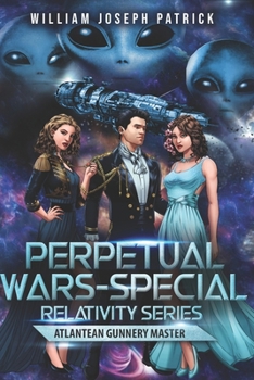 Paperback Perpetual Wars: Special Relativity Series - Atlantean Gunnery Master Book
