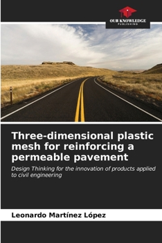 Three-dimensional plastic mesh for reinforcing a permeable pavement: Design Thinking for the innovation of products applied to civil engineering