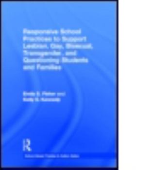 Hardcover Responsive School Practices to Support Lesbian, Gay, Bisexual, Transgender, and Questioning Students and Families Book
