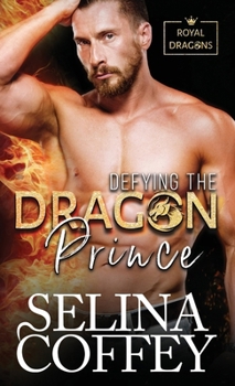 Hardcover Defying The Dragon Prince: A Shifter Hunter Paranormal Romance (Hardback) Book