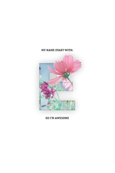 Paperback My Name Start with E So I'm AWESOME: E Letter College Ruled Notebook for Notes and Writing 6" x 9" 150 Pages Lined Journal & Diary for Girls & Women Book