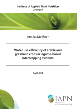 Paperback Water use efficiency of arable and grassland crops in legume-based intercropping systems Book