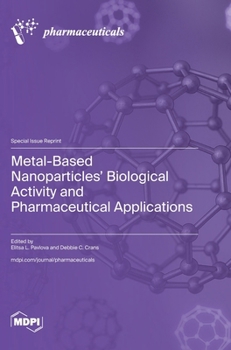 Hardcover Metal-Based Nanoparticles' Biological Activity and Pharmaceutical Applications Book