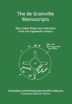 Hardcover The de Grainville Manuscripts: Élus Coëns Ritual and Instruction from the Eighteenth Century Book