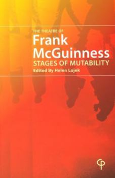 The Theatre of Frank McGuinness: Stages of Modernity