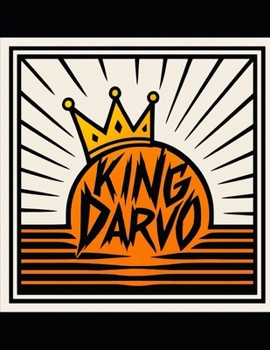 Paperback King Darvo: American Democracy Succumbs to Feudal Tyranny: A Protest Play in Five Acts Book