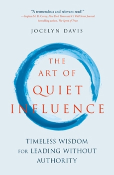 Paperback The Art of Quiet Influence: Timeless Wisdom for Leading Without Authority Book