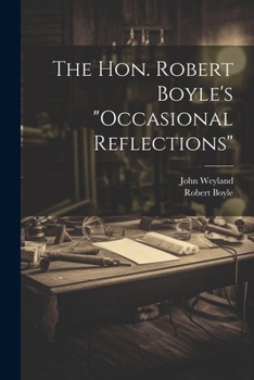 Paperback The Hon. Robert Boyle's "occasional Reflections" Book