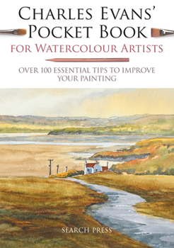 Paperback Charles Evans' Pocket Book for Watercolour Artists: Over 100 Essential Tips to Improve Your Painting Book