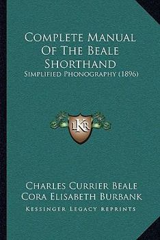 Paperback Complete Manual Of The Beale Shorthand: Simplified Phonography (1896) Book