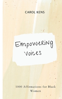 Empowering Voices: 1000 Affirmations for Black Women (Empowerment for Black People)