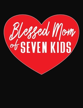 Blessed Mom Of Seven Kids: Journal Gift Book for Mother - 110 Page Blank Lined Diary