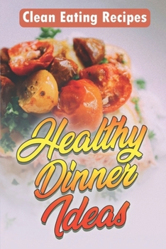 Paperback Healthy Dinner Ideas: Clean Eating Recipes: After Work Recipes Book