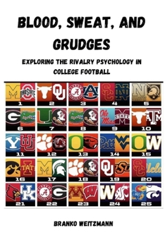 Paperback Blood, Sweat, and Grudges: Exploring the Rivalry Psychology in College Football Book