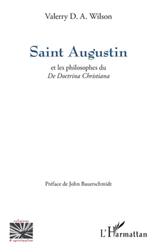 Saint Augustin: Et les philosophes du De Doctrina Christiana (Religions Et Spiritualité) (French Edition)