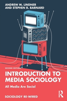 Introduction to Media Sociology: All Media Are Social (Sociology Re-Wired)