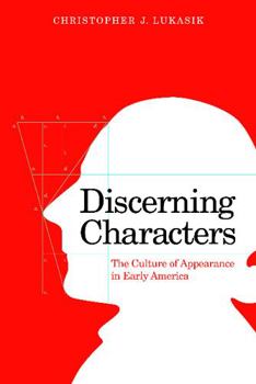 Hardcover Discerning Characters: The Culture of Appearance in Early America Book