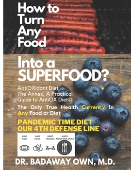 Paperback AntiOXidant Diet(c) How To Turn Any Food Into A SuperFood? Easy Comprehensive Practical Highway Guide to AntiOX Diet(c) Annex: The Only Book You Need Book